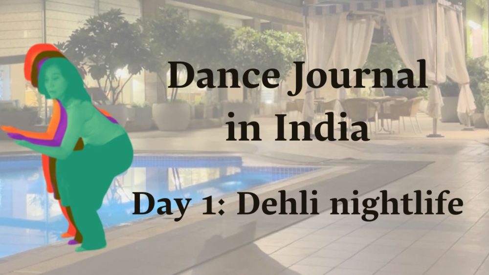 Dance Journal in India! Day1: Dehli Nightlife