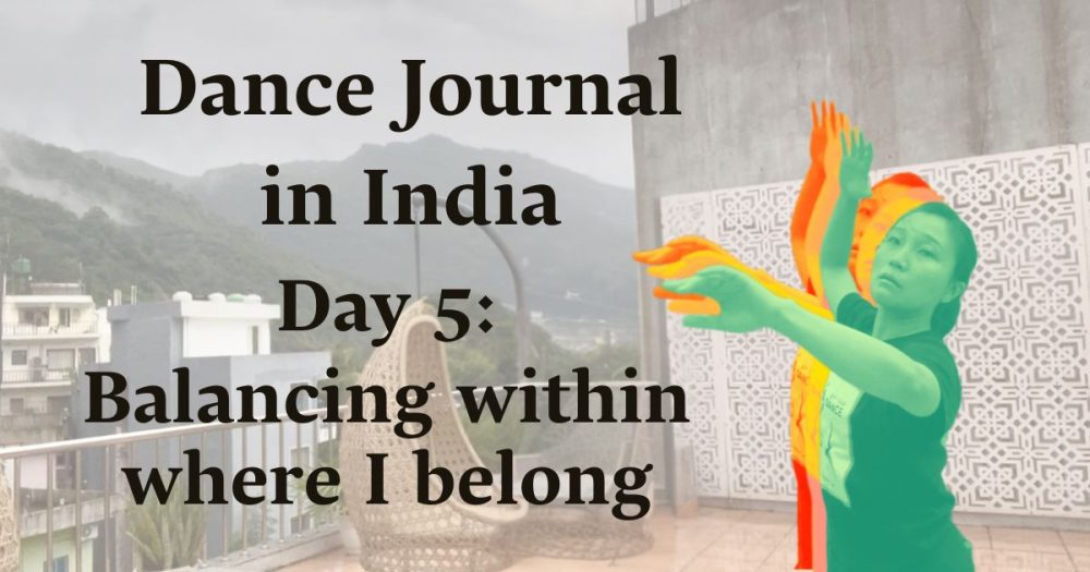 Dance Journal in India! : Day5 Balancing within where I belong