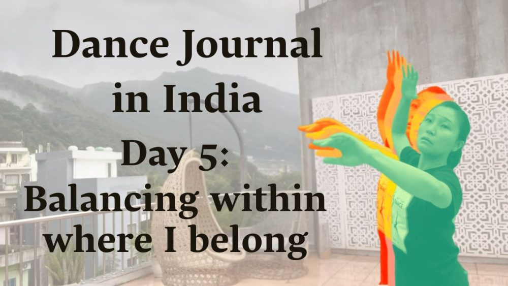 Dance Journal in India! : Day5 Balancing within where I belong