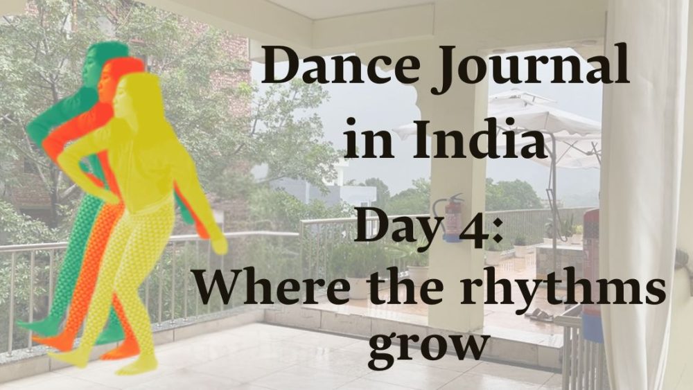 Dance Journal in India! : Day4 Where the rhythms grow