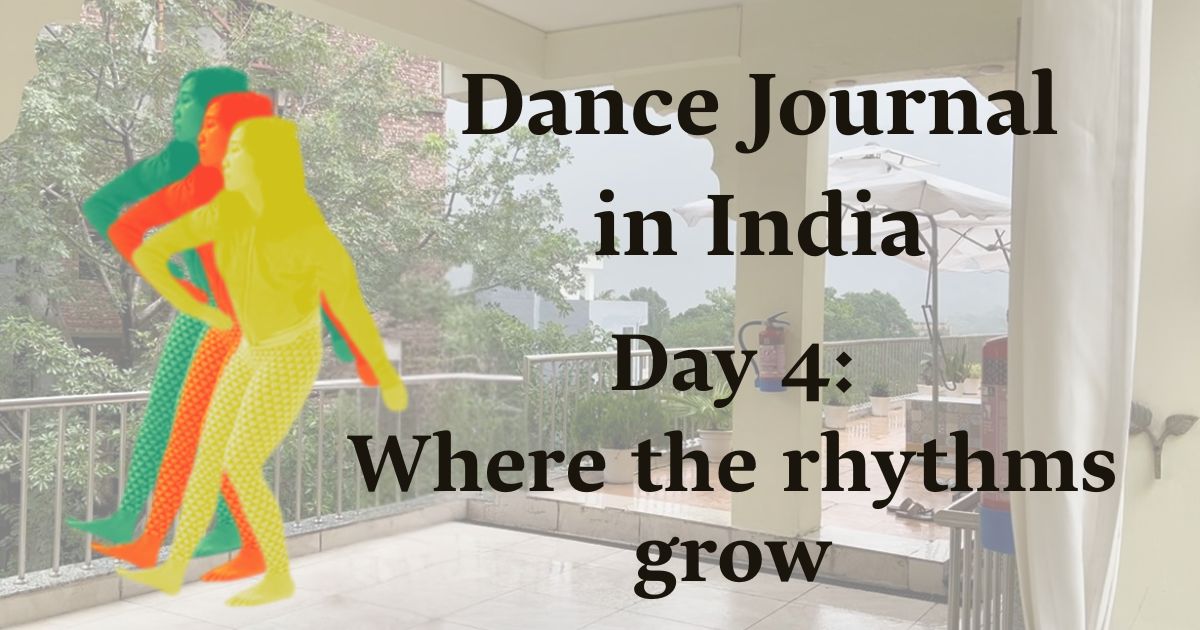 Dance Journal in India! : Day4 Where the rhythms grow